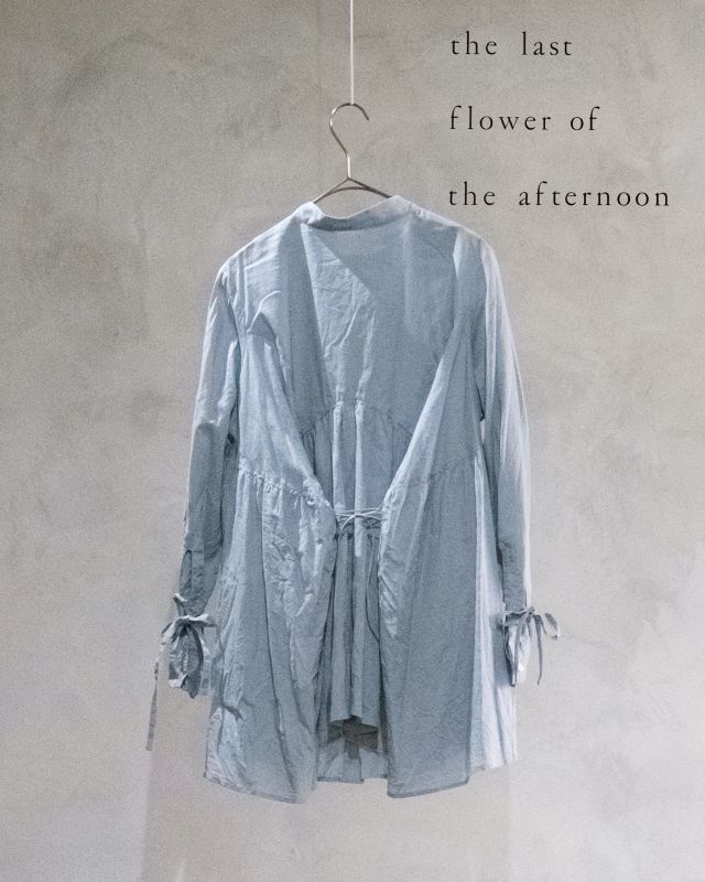 the last flower of the afternoon／静寂の滴り robe shirt・勿忘草